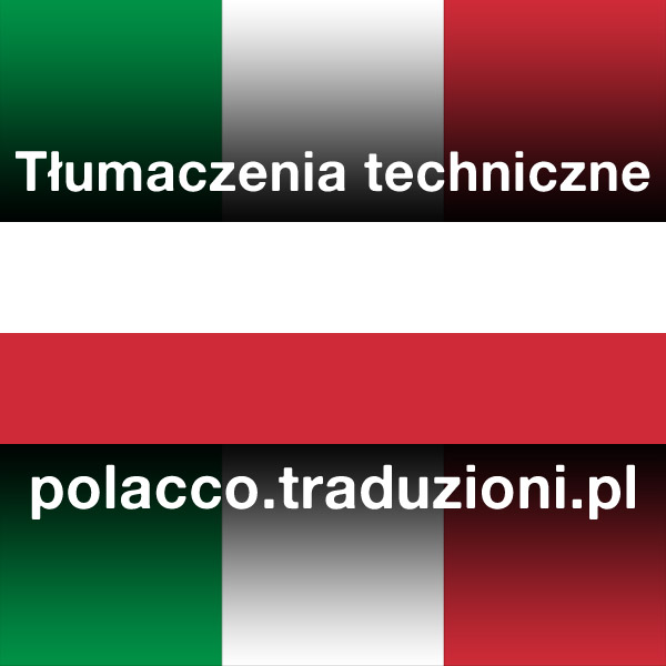 Włoski - tłumaczenia techniczne ustne i pisemne dla firm w całej Polsce