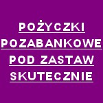 Profesjonalne pożyczki pozabankowe pod zastaw