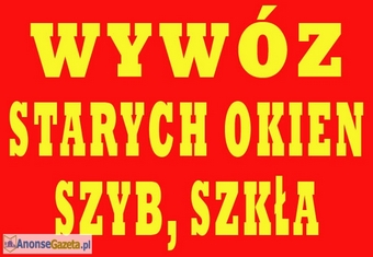 WYWÓZ STARYCH OKIEN, SZYB, SZKŁA odbiór, wywóz gruzu, papy, styropianu