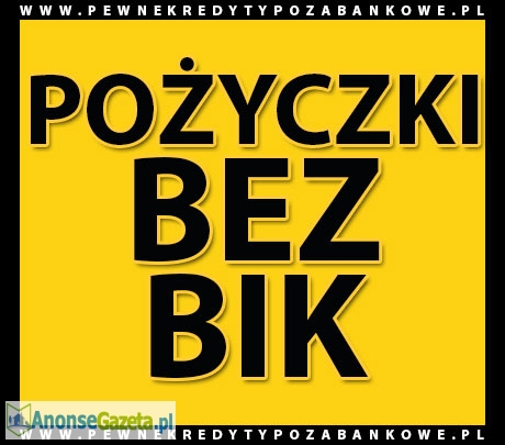 POŻYCZKI BEZ BIK DO 5000 PLN / MINIMUM FORMALNOŚCI  / BEZ WYCHODZENIA Z DOMU