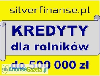 Kredyty dla ROLNIKÓW! 500 000 zł!