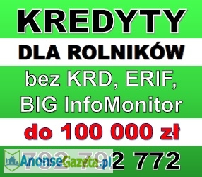 Kredyty dla rolników bez KRD, ERIF, BIG InfoMonitor – 100 000 zł