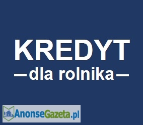 Kredyty dla rolników! Bez BIG InfoMonitor, KRD - do 100 000 zł! 