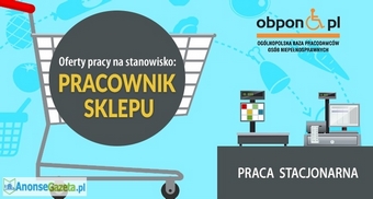 Pracownik Sklepu - praca stacjonarna dla osoby z orzeczeniem o niepełnosprawności w Knurowie