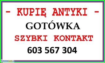 PŁACĘ GOTÓWKĄ za ANTYKI / STAROCIE - SKUP ANTYKÓW - SZYBKI KONTAKT - SKUP ANTYKÓW ~!~ 