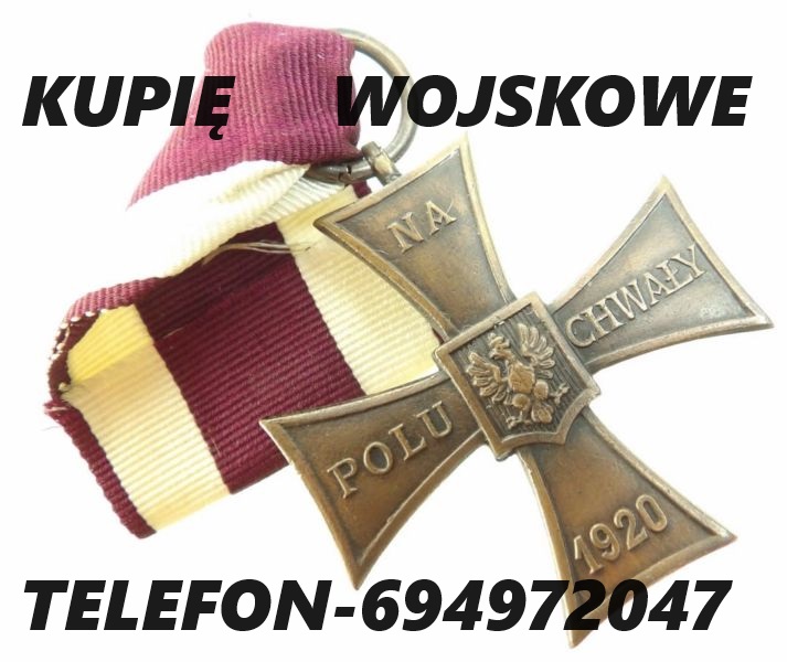 KUPIĘ WOJSKOWE MEDALE,ORDERY,ODZNACZENIA,ODZNAKI KONTAKT 694972047