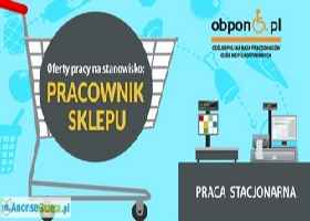 Pracownik Sklepu - praca stacjonarna dla osoby z orzeczeniem o niepełnosprawności w Knurowie