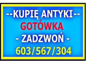 SKUP ANTYKÓW - SKUP OBRAZÓW - GOTÓWKA / SZYBKI KONTAKT - ZADZWOŃ 603/567/304