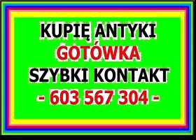 KUPIĘ ANTYKI / zadzwoń / GOTÓWKA  - DOJEŻDŻAM !!! 