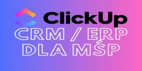 Cyfrowe rozwiązania dla MŚP - Zwiększ efektywność! - ClickUp jako CRM i ERP